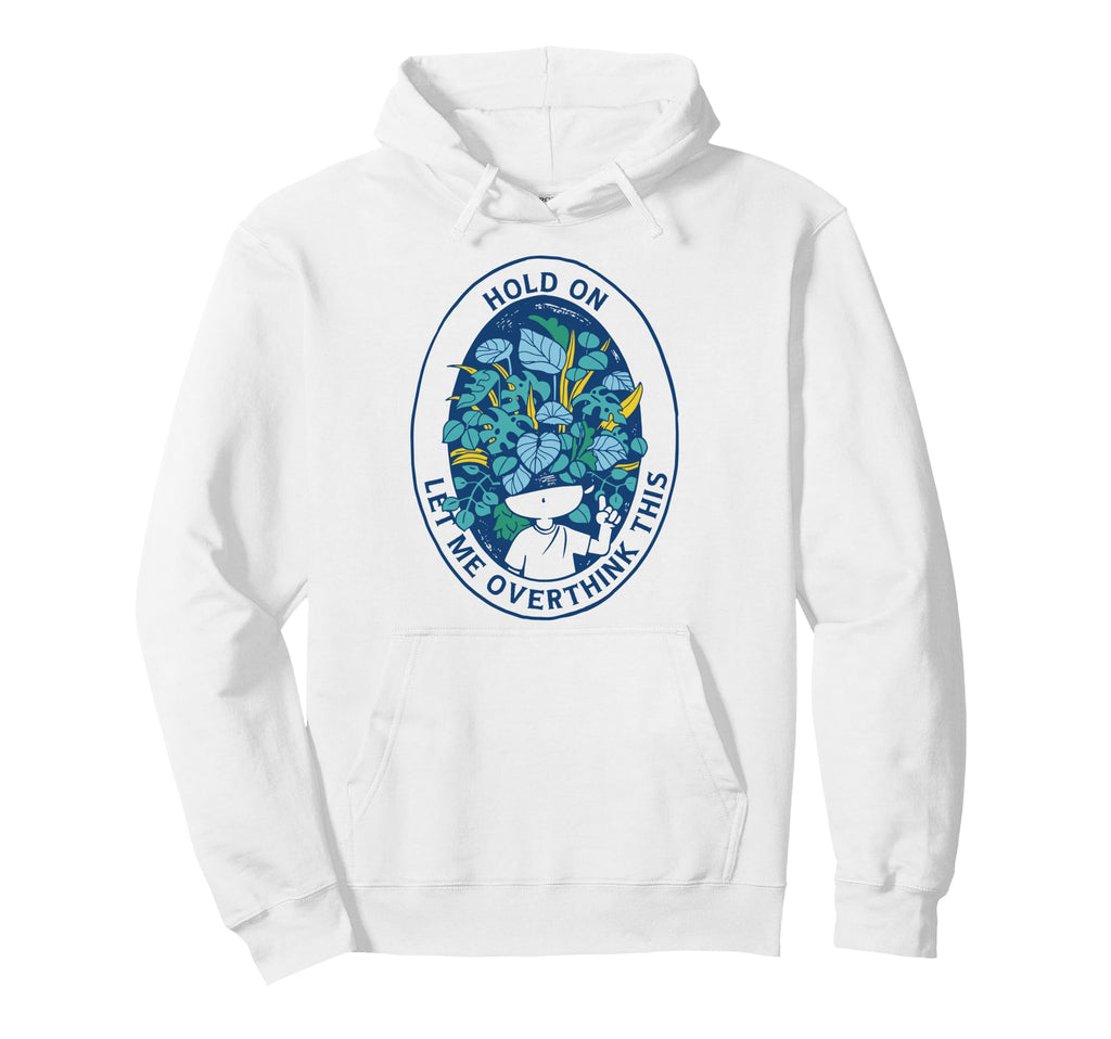 Hold Let Me Overthink This Overthinkers Hoodie - Trendy Graphic for Adults - T-Shirt, Sweatshirt, Hoodie