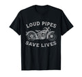Loud Pipes Save Lives Funny Biker T-Shirt - Minimalist Print for Adults - T-Shirt, Sweatshirt, Hoodie