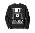 Save Icons Origin Story Floppy Sweatshirt - Custom Art Print Men Women - T-Shirt, Sweatshirt, Hoodie