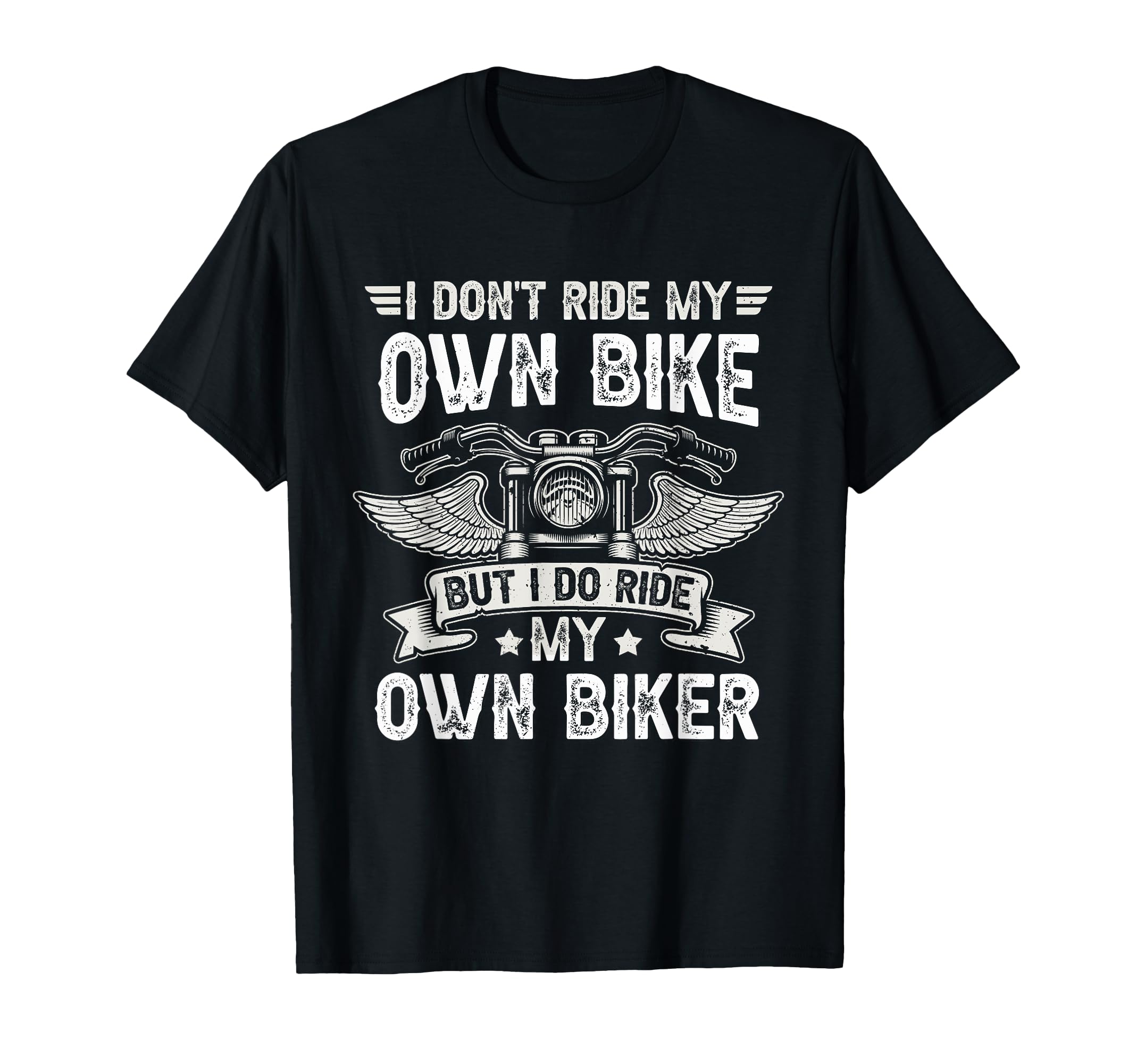 I Dont Ride My Own Bike But I Do T-Shirt - Streetwear Style for Adults - T-Shirt, Sweatshirt, Hoodie