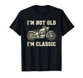 Im Not Old Im Motorcycle Rider Lover T-Shirt - Unique Graphic Men Women - T-Shirt, Sweatshirt, Hoodie