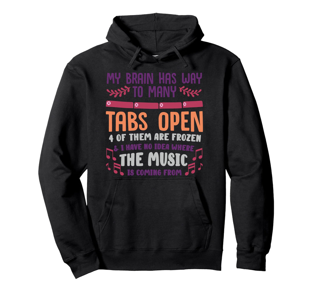 I Have Too Many Tabs Open Or Mental Hoodie - Streetwear Style Unisex - T-Shirt, Sweatshirt, Hoodie