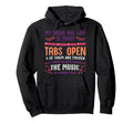 I Have Too Many Tabs Open Or Mental Hoodie - Streetwear Style Unisex - T-Shirt, Sweatshirt, Hoodie