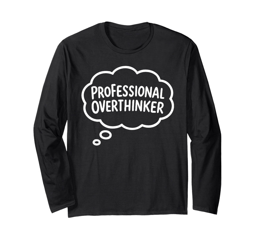 Professional Overthinker Thought Bubble T-Shirt - Trendy Graphic Men Women - T-Shirt, Sweatshirt, Hoodie