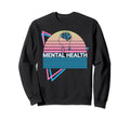 Mental Health Sweatshirt - Streetwear Style Men Women - T-Shirt, Sweatshirt, Hoodie