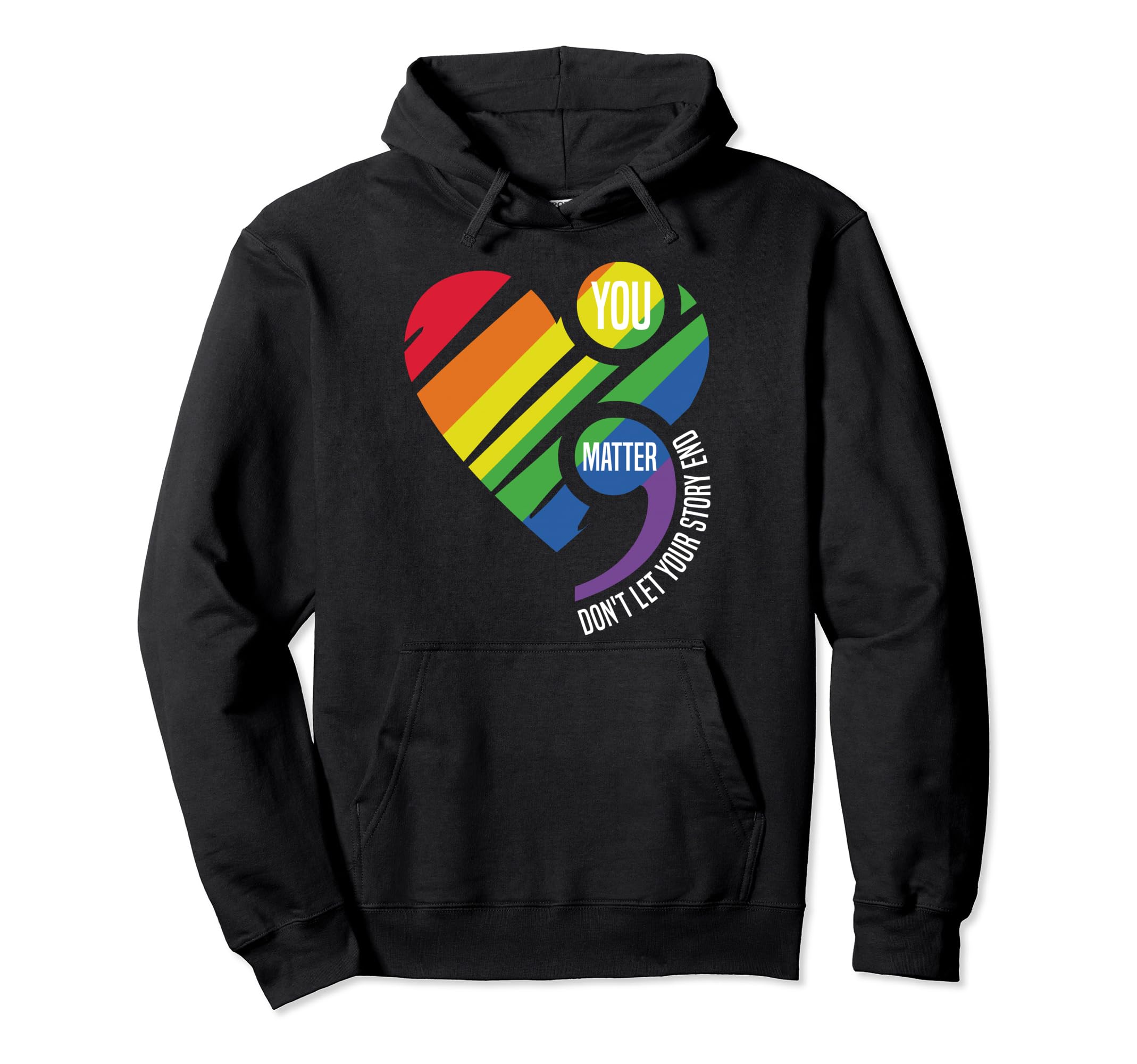 You Matter Semicolon Dont Let Your Story Hoodie - Graphic Print Men Women - T-Shirt, Sweatshirt, Hoodie