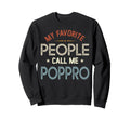 My Favorite People Call Me Poppro Sweatshirt - Trendy Graphic for Adults - T-Shirt, Sweatshirt, Hoodie