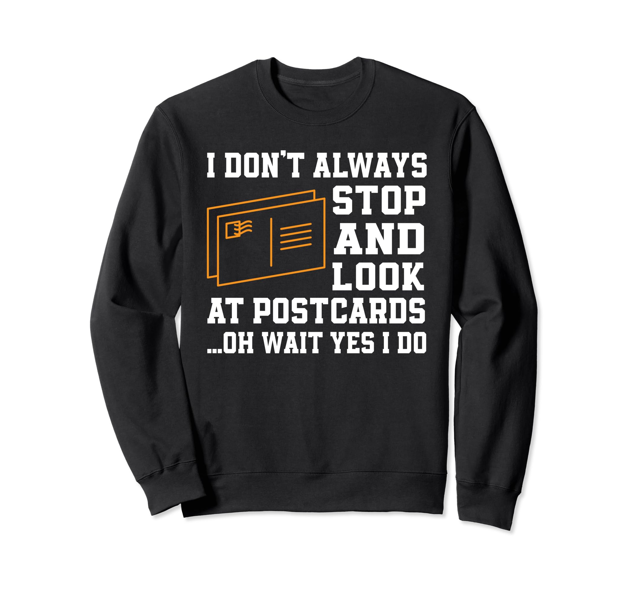 Funny Postcard Collector Love Sweatshirt - Fun Novelty Design Men Women - T-Shirt, Sweatshirt, Hoodie