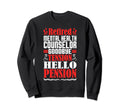 Hello Pension Retired Mental Health Sweatshirt - Minimalist Print Unisex - T-Shirt, Sweatshirt, Hoodie