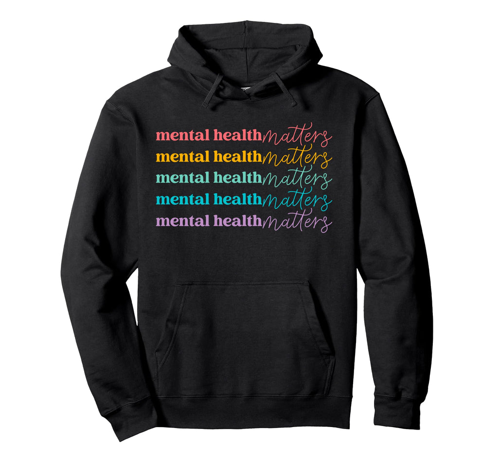 Mental Health Matters Be Kind Self Hoodie - Novelty Apparel for Adults - T-Shirt, Sweatshirt, Hoodie