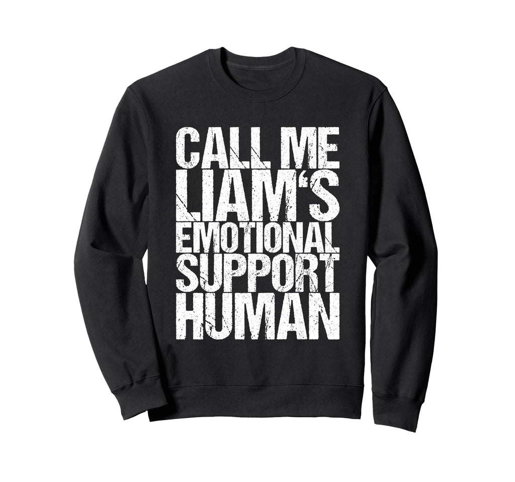 Call Me Liams Emotional Support Sweatshirt - Custom Art Print Men Women - T-Shirt, Sweatshirt, Hoodie