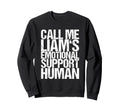 Call Me Liams Emotional Support Sweatshirt - Custom Art Print Men Women - T-Shirt, Sweatshirt, Hoodie