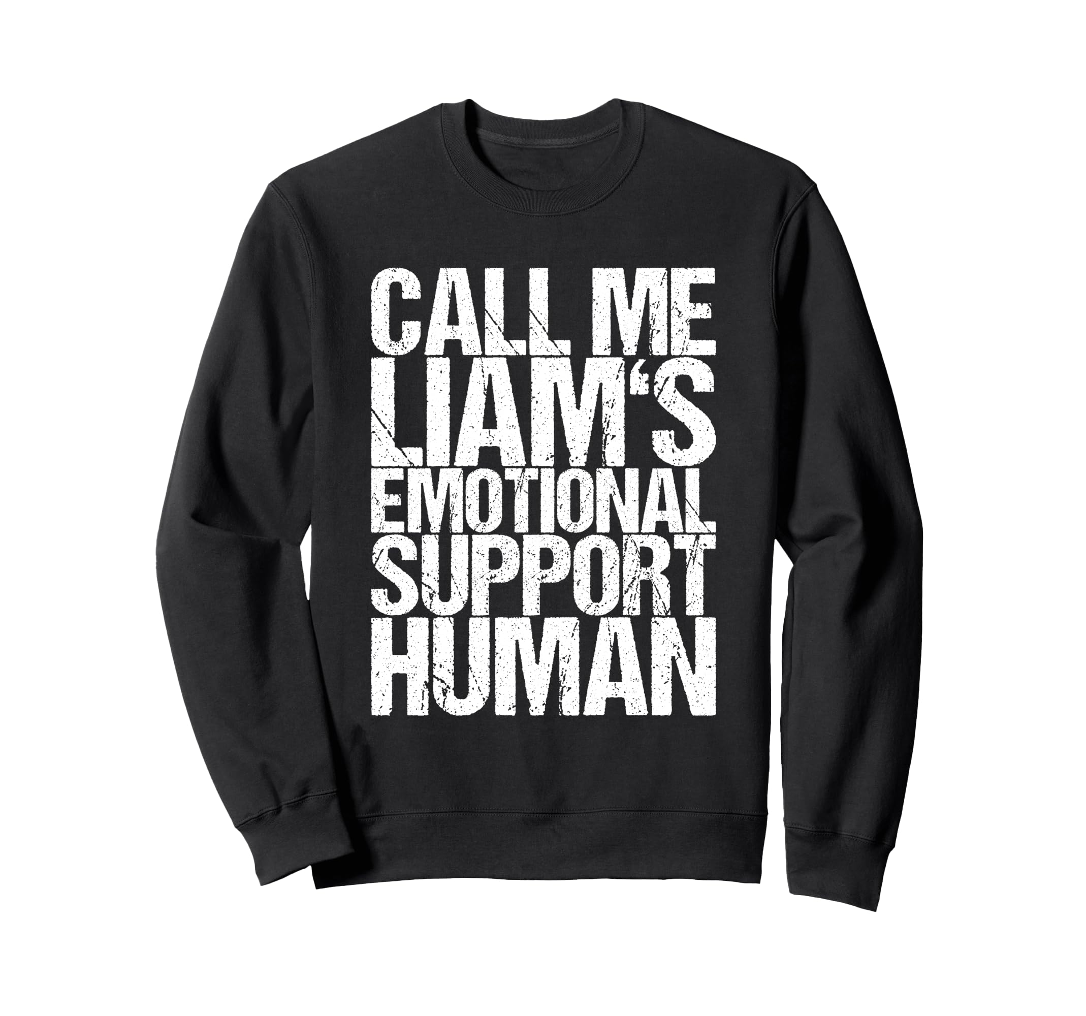 Call Me Liams Emotional Support Sweatshirt - Custom Art Print Men Women - T-Shirt, Sweatshirt, Hoodie