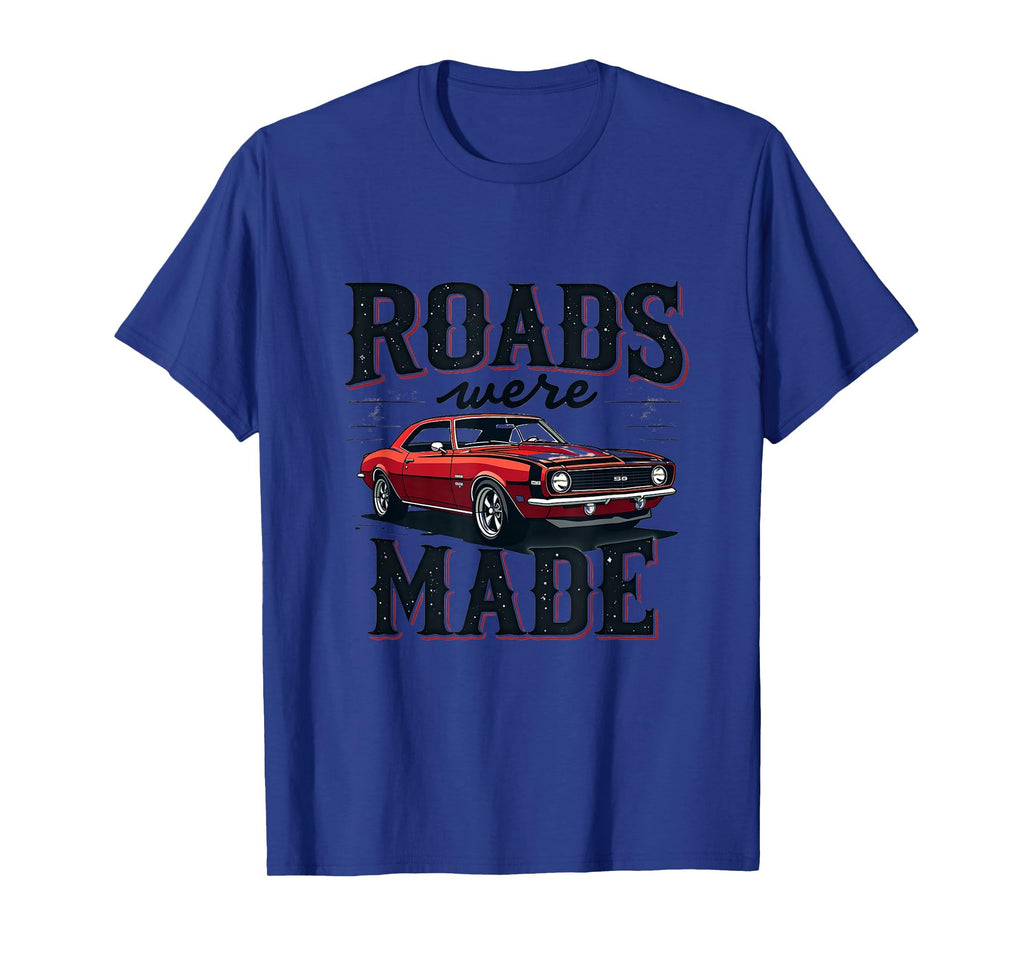 Roads Were Made Car Enthusiast T-Shirt - Trendy Graphic for Adults - T-Shirt, Sweatshirt, Hoodie
