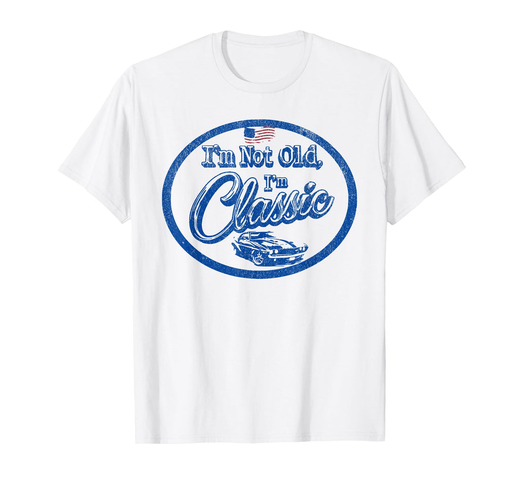 Im Not Old Im American Car Funny T-Shirt - Fun Novelty Design Unisex - T-Shirt, Sweatshirt, Hoodie
