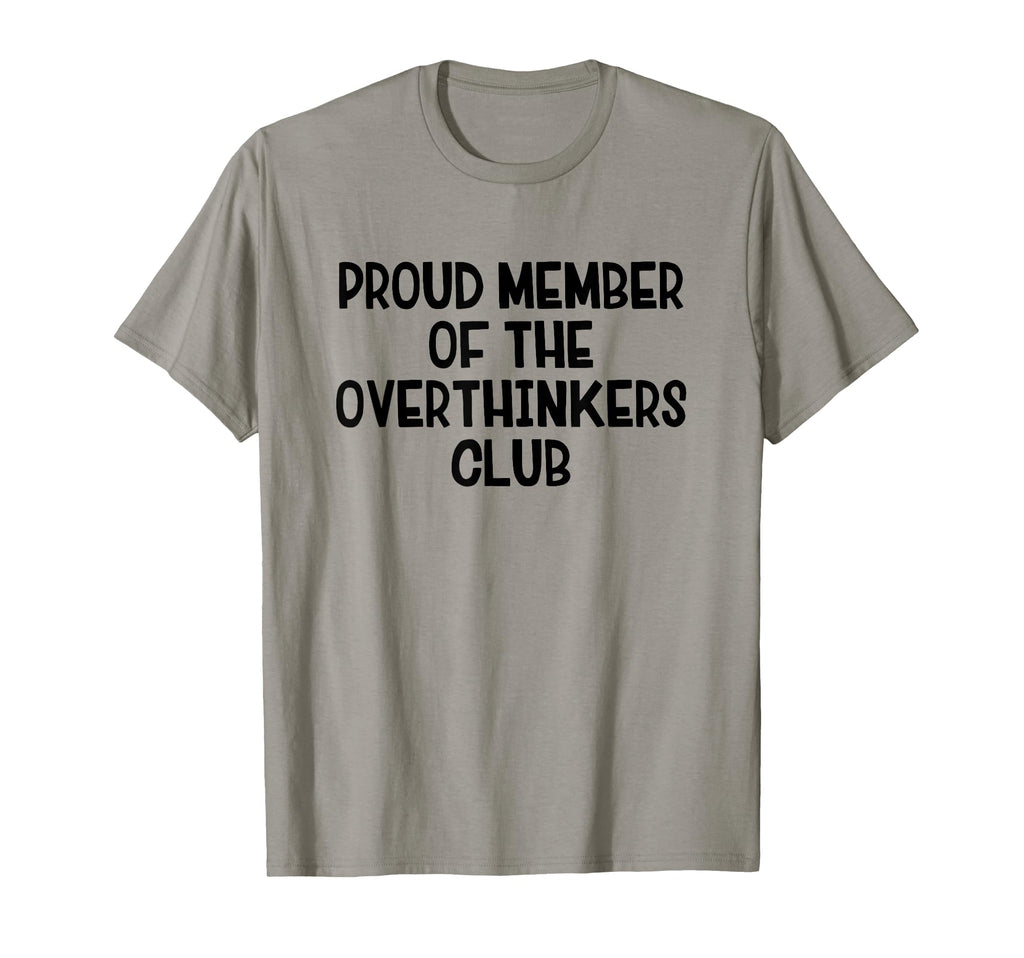 Proud Member Overthinkers Club T-Shirt - Minimalist Print Men Women - T-Shirt, Sweatshirt, Hoodie