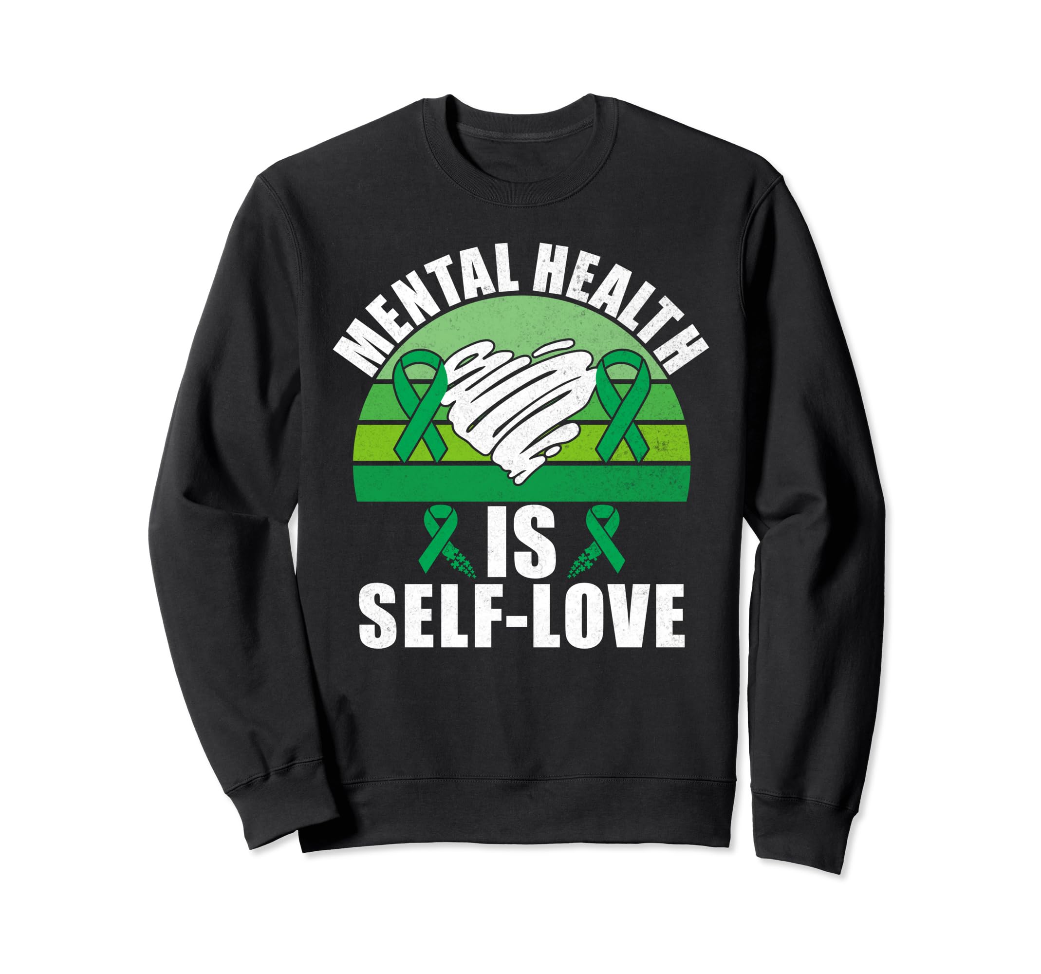 Mental Health Is Self Love Mental Sweatshirt - Trendy Graphic Men Women - T-Shirt, Sweatshirt, Hoodie