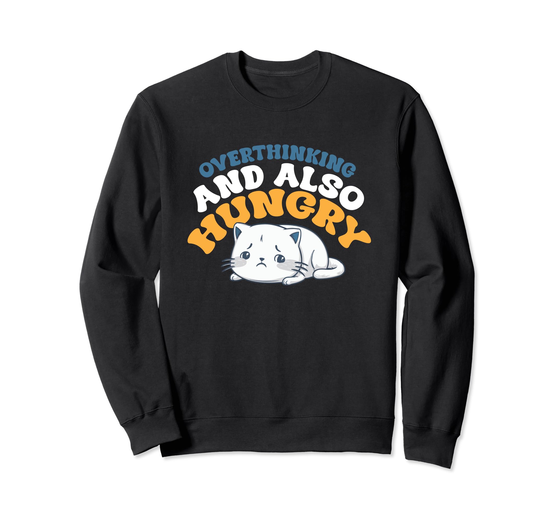 Hungry Overthinker Food Anxiety Sweatshirt - Fun Novelty Design for Adults - T-Shirt, Sweatshirt, Hoodie
