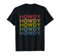 Howdy Rodeo Western Country T-Shirt - Casual Everyday Wear Men Women - T-Shirt, Sweatshirt, Hoodie