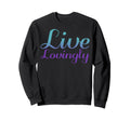Live Lovingly Mental Health Sweatshirt - Casual Everyday Wear for Adults - T-Shirt, Sweatshirt, Hoodie