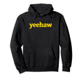 Yeehaw Yellow Typography Aesthetic Meme Hoodie - Streetwear Style Unisex - T-Shirt, Sweatshirt, Hoodie
