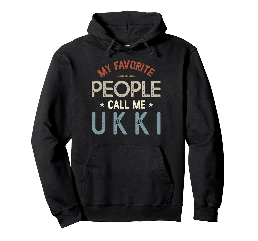 My Favorite People Call Me Ukki Fathers Day Hoodie - Graphic Print Unisex - T-Shirt, Sweatshirt, Hoodie