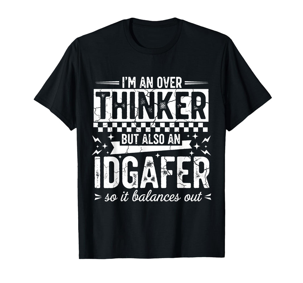 Im Overthinker But Also Idgafer T-Shirt - Graphic Print Unisex - T-Shirt, Sweatshirt, Hoodie