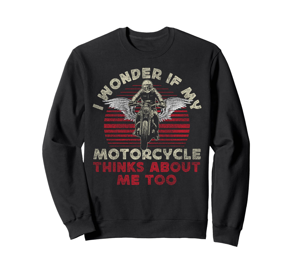 Motorcycle Biker I Wonder If My Sweatshirt - Fun Novelty Design for Adults - T-Shirt, Sweatshirt, Hoodie
