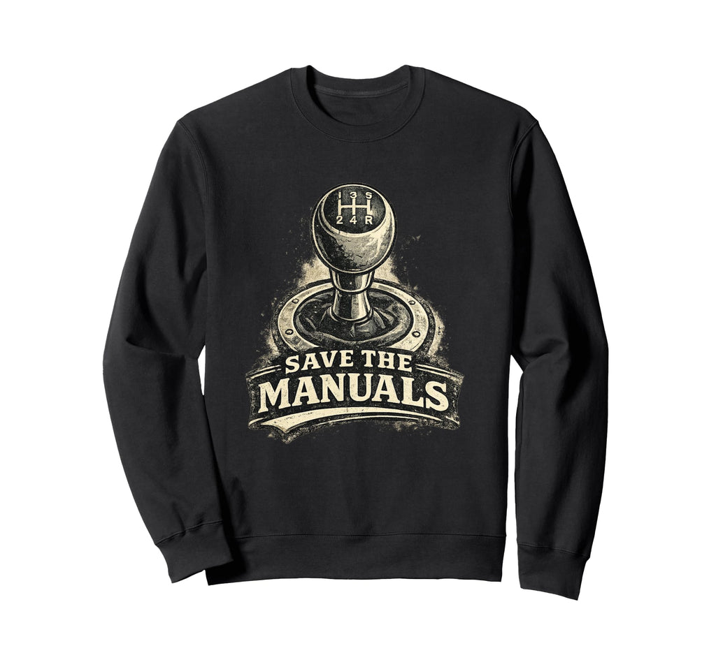 Manual Transmission Save Manuals Sweatshirt - Custom Art Print Men Women - T-Shirt, Sweatshirt, Hoodie