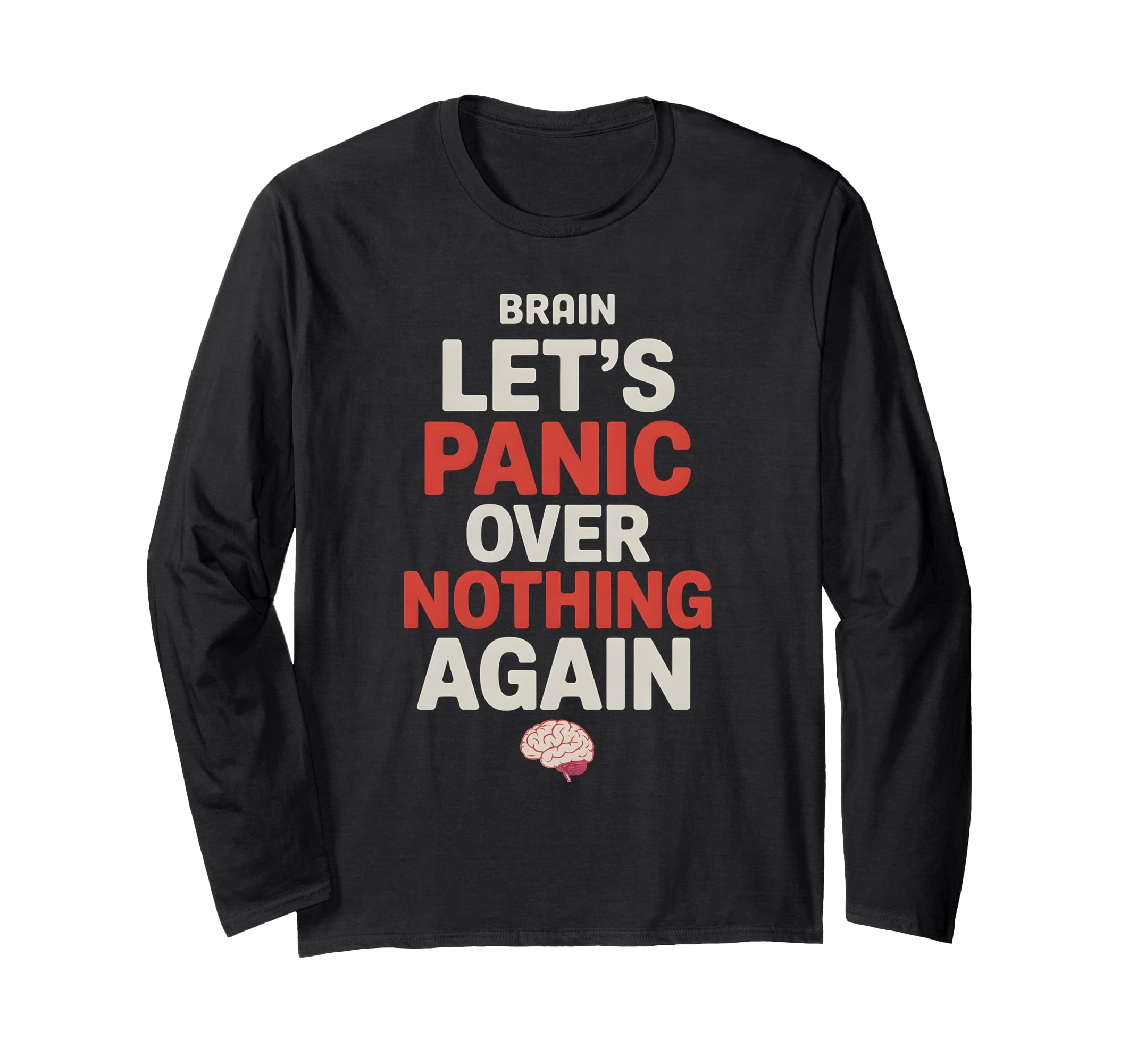 Brain Lets Panic Over Nothing Again T-Shirt - Graphic Print for Adults - T-Shirt, Sweatshirt, Hoodie