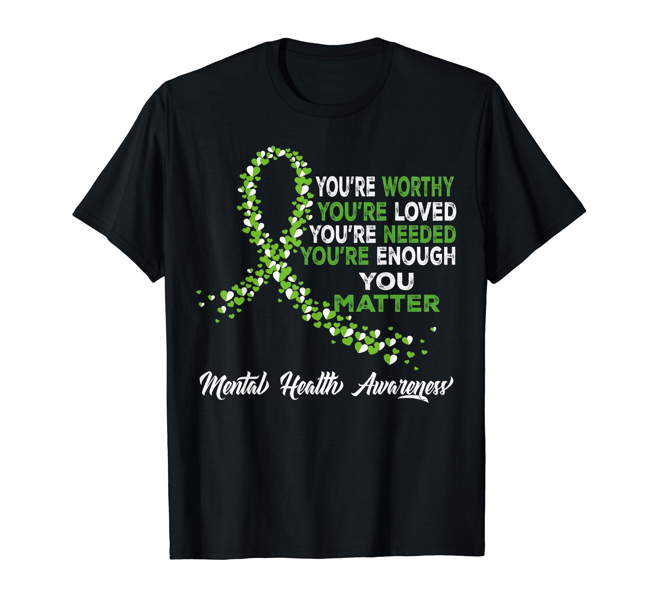 Youre Loved Kindness Loved Be Kind Mental T-Shirt - Novelty Apparel Unisex - T-Shirt, Sweatshirt, Hoodie