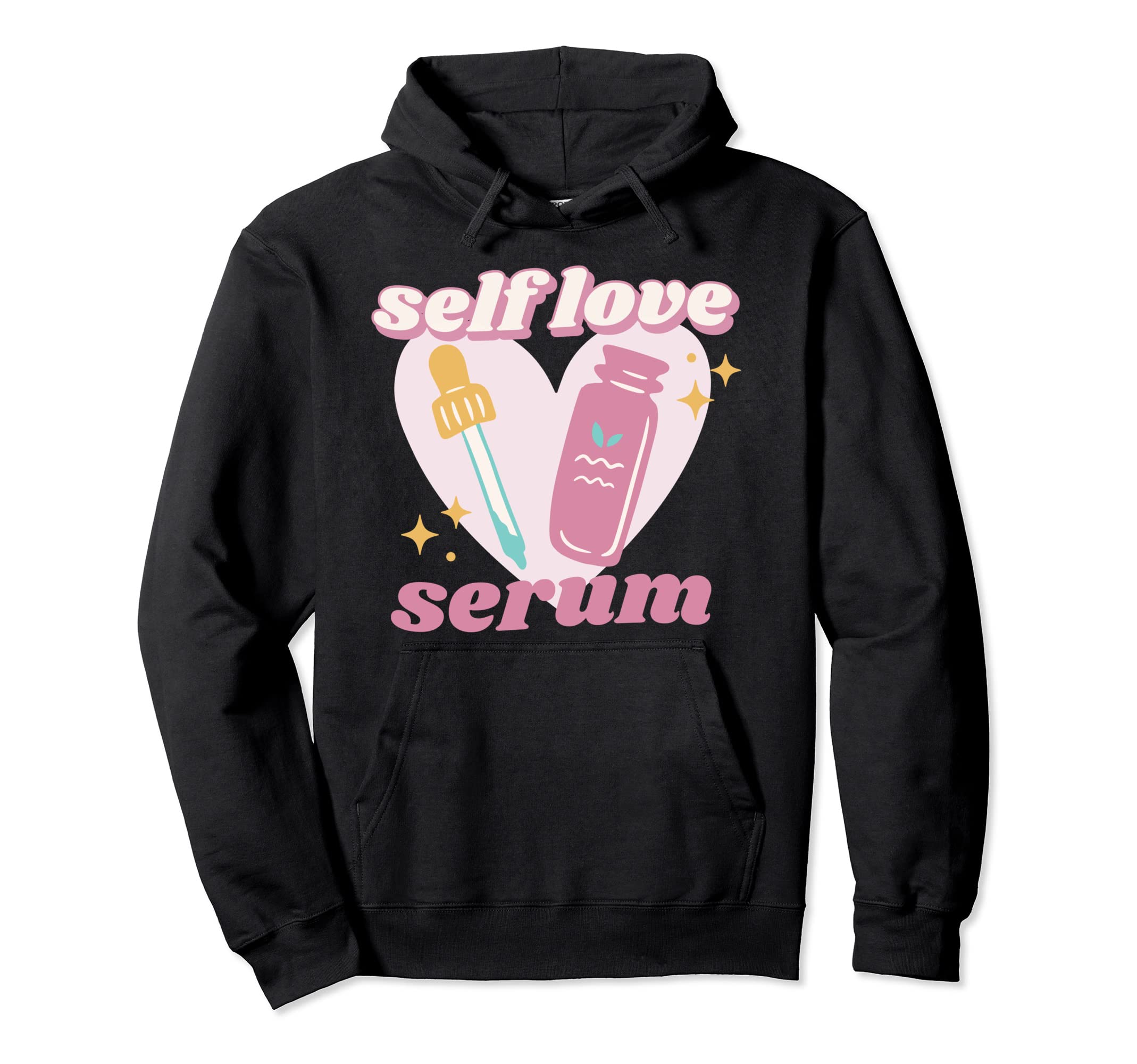 Self Love Serum Love Mental Health Hoodie - Trendy Graphic Unisex - T-Shirt, Sweatshirt, Hoodie