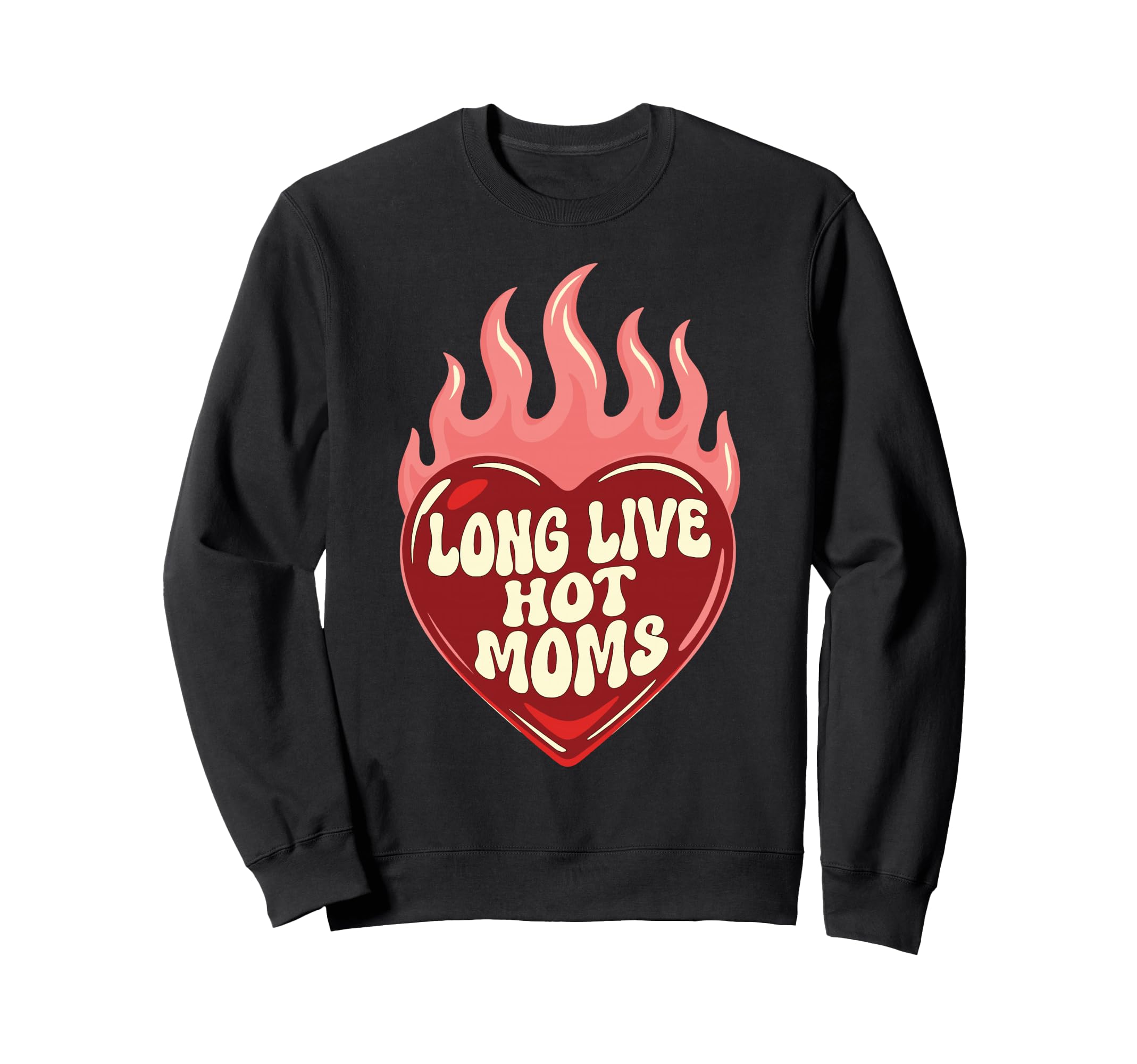 Long Live Hot Moms Funny Mom Sweatshirt - Minimalist Print Men Women - T-Shirt, Sweatshirt, Hoodie