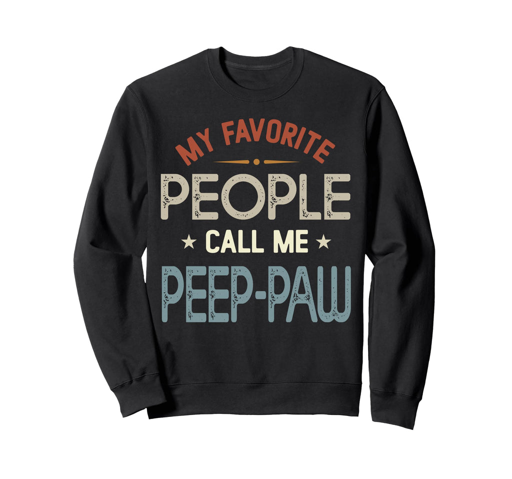 My Favorite People Call Me Peep Sweatshirt - Custom Art Print Men Women - T-Shirt, Sweatshirt, Hoodie