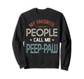 My Favorite People Call Me Peep Sweatshirt - Custom Art Print Men Women - T-Shirt, Sweatshirt, Hoodie