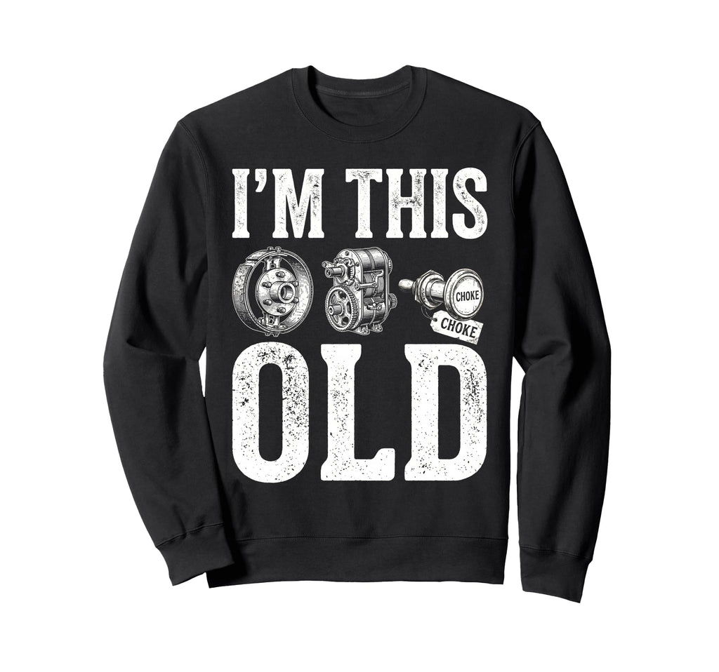 Im This Old Auto Parts Drum Brake Sweatshirt - Novelty Apparel Men Women - T-Shirt, Sweatshirt, Hoodie