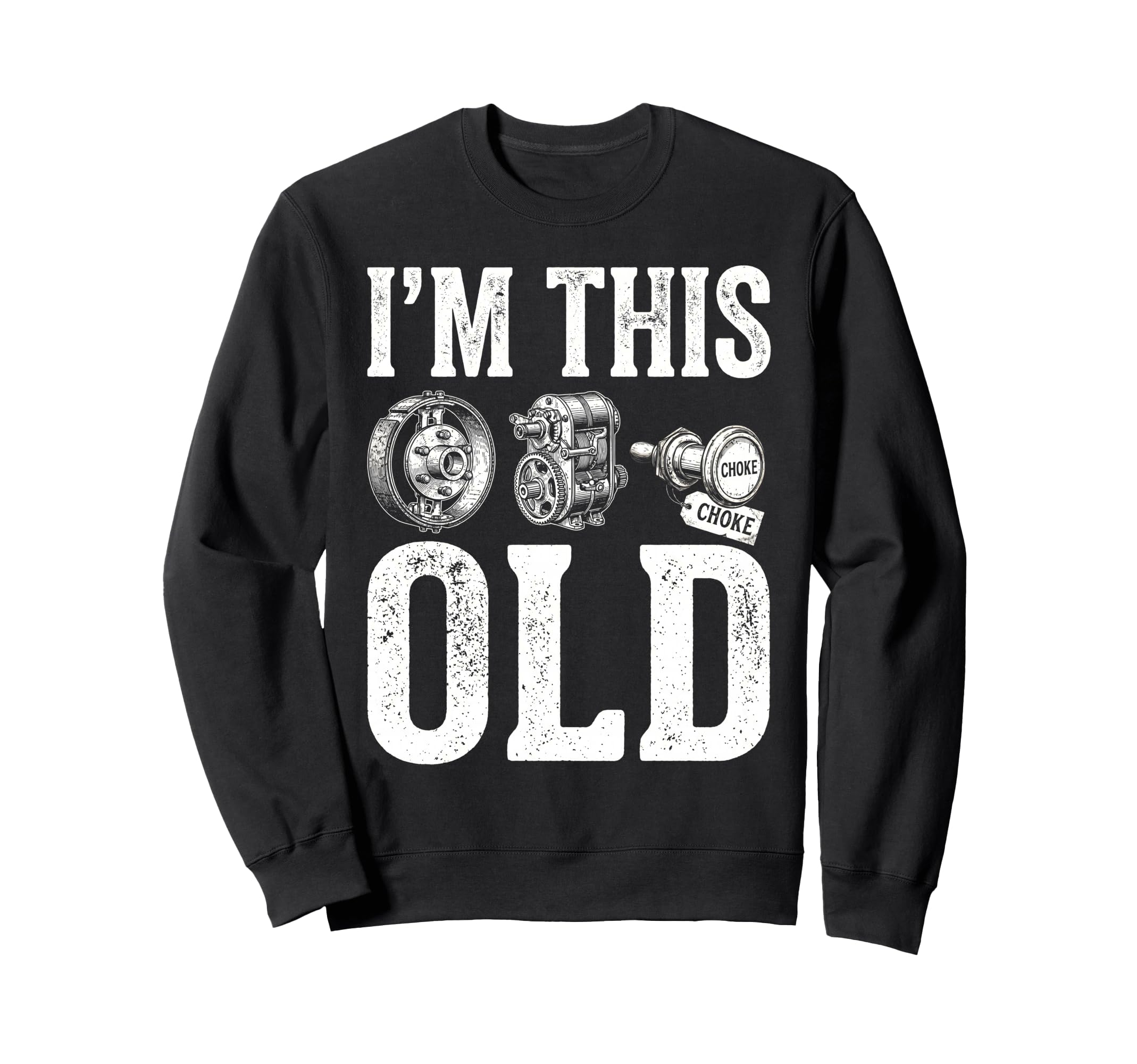Im This Old Auto Parts Drum Brake Sweatshirt - Novelty Apparel Men Women - T-Shirt, Sweatshirt, Hoodie