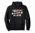 Protect Your Peace Aesthetic Positive Hoodie - Fun Novelty Design Unisex - T-Shirt, Sweatshirt, Hoodie