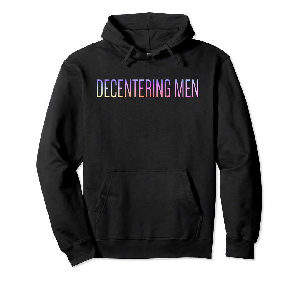 Decenter Decentering Self Love Self Care Hoodie - Graphic Print for Adults - T-Shirt, Sweatshirt, Hoodie