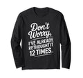 Dont Worry Ive Rethought It 12 Times T-Shirt - Aesthetic Graphic Men Women - T-Shirt, Sweatshirt, Hoodie