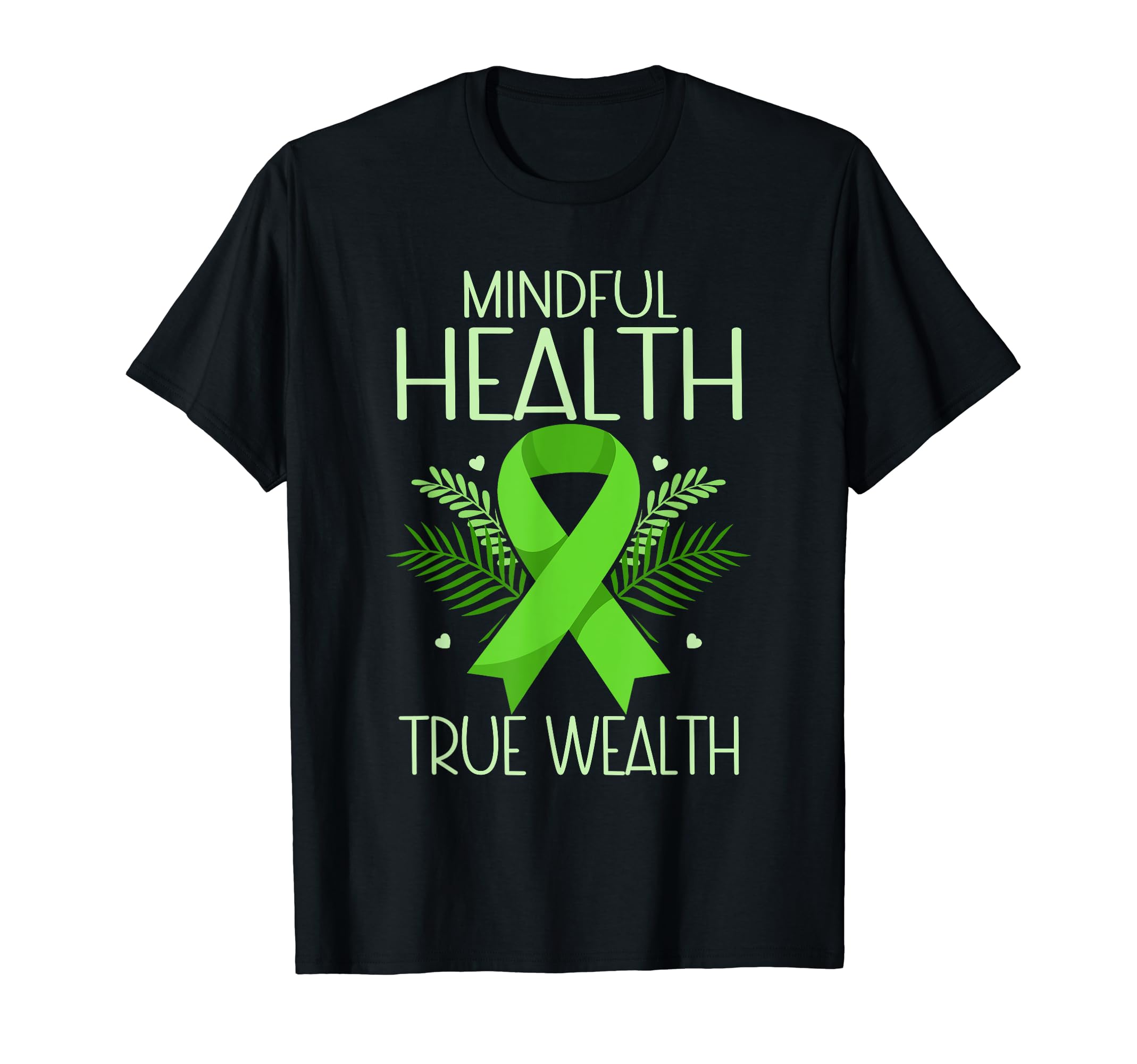 Mindful Health True Wealth Green T-Shirt - Fun Novelty Design for Adults - T-Shirt, Sweatshirt, Hoodie