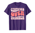 Certified Overthinker T-Shirt - Graphic Print Men Women - T-Shirt, Sweatshirt, Hoodie