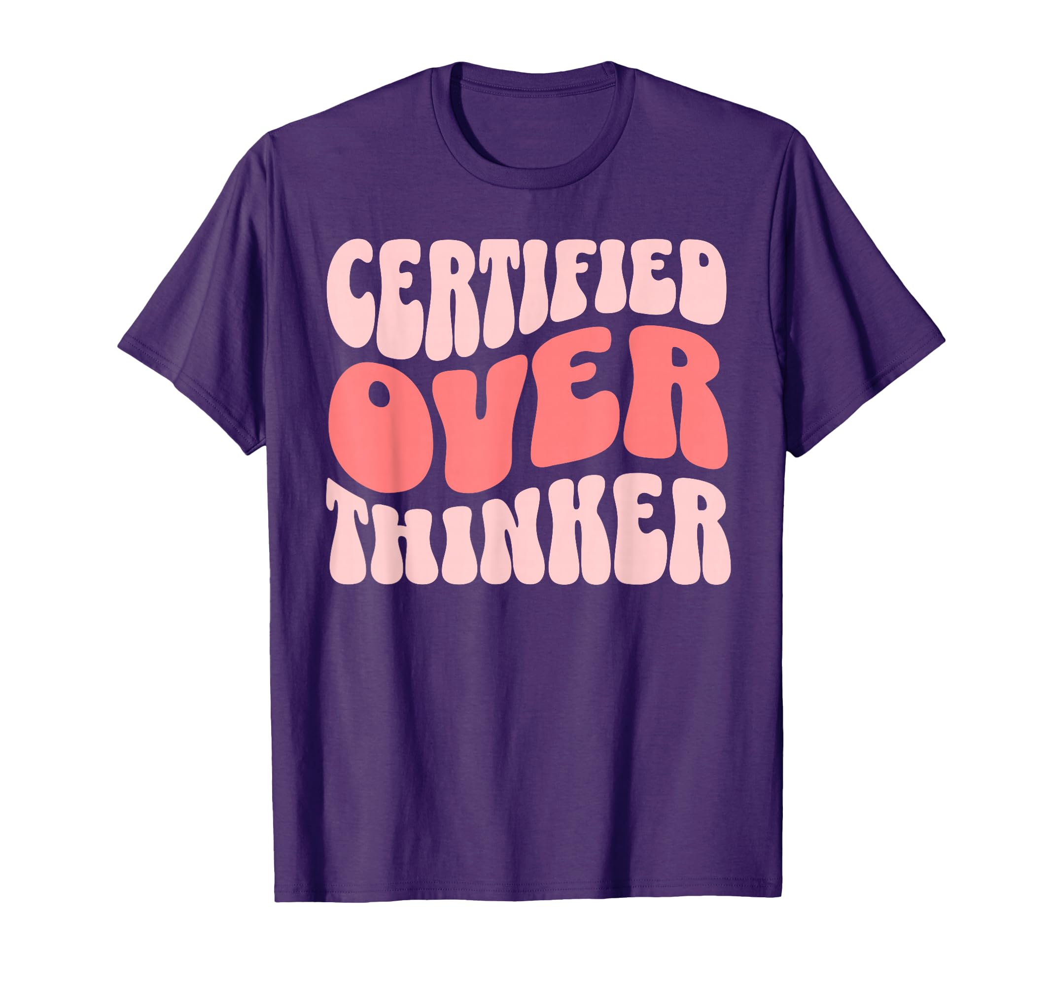 Certified Overthinker T-Shirt - Graphic Print Men Women - T-Shirt, Sweatshirt, Hoodie