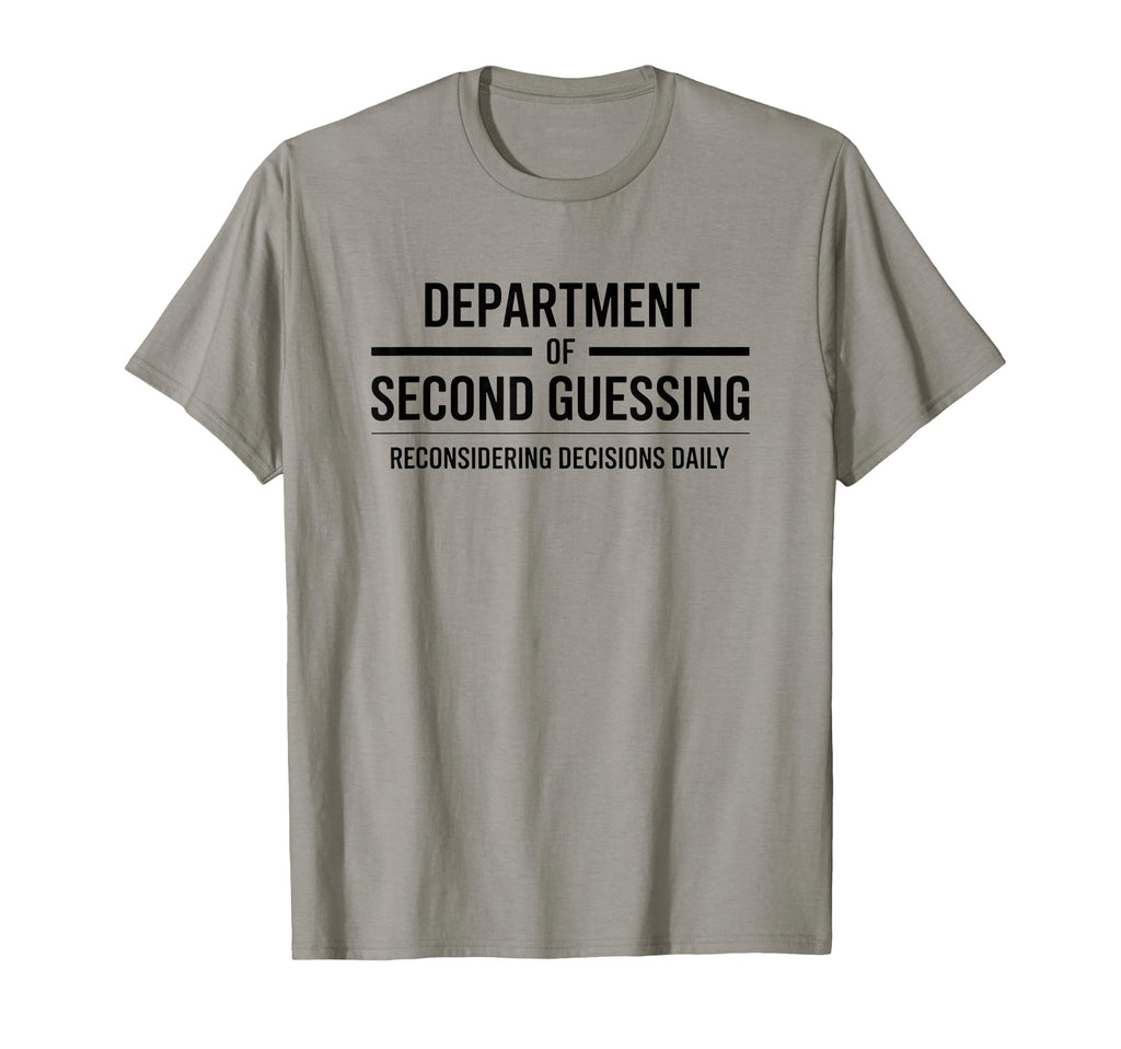 Department Second Guessing Funny T-Shirt - Trendy Graphic Men Women - T-Shirt, Sweatshirt, Hoodie