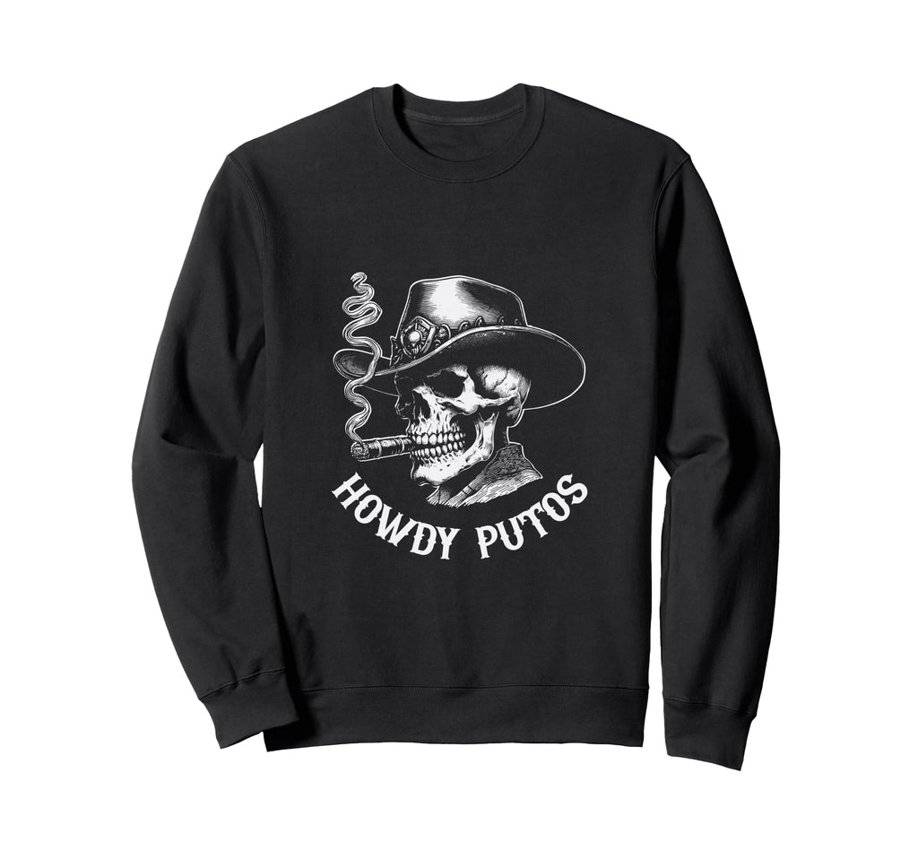 Howdy Putos Skull Cowboy Western Sweatshirt - Graphic Print Unisex - T-Shirt, Sweatshirt, Hoodie