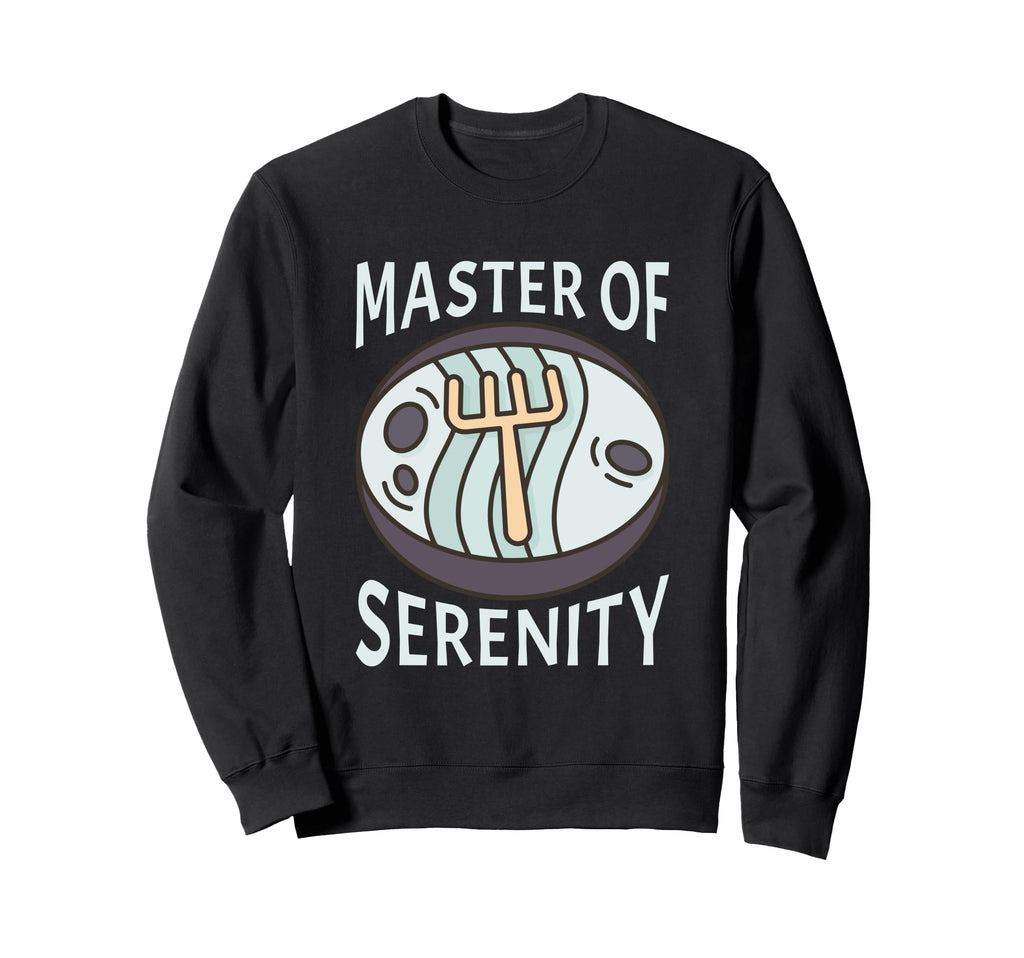 Master Serenity Zen Garden Guru Sweatshirt - Unique Graphic Men Women - T-Shirt, Sweatshirt, Hoodie
