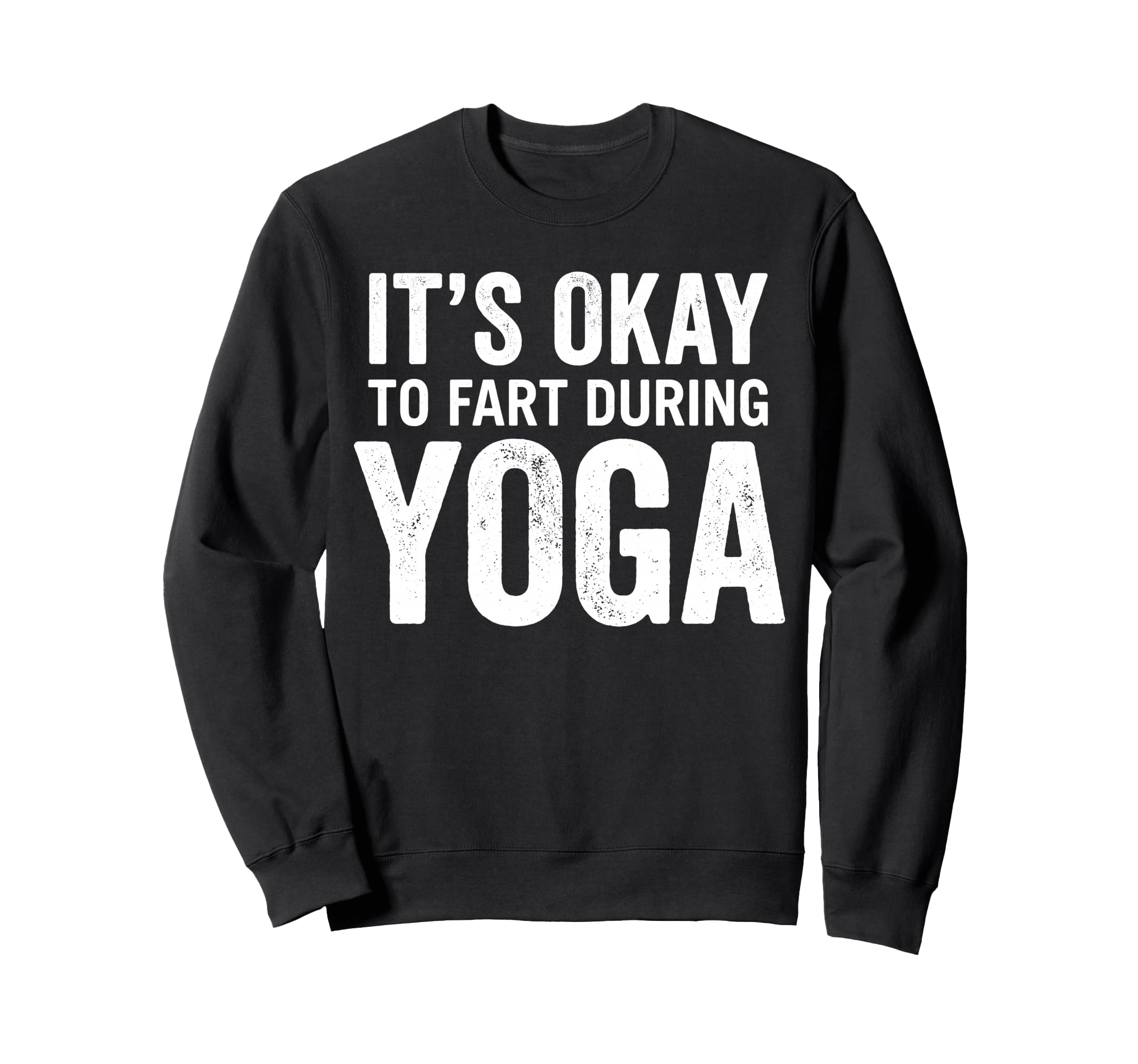 Funny Its Okay To Fart During Sweatshirt - Fun Novelty Design Men Women - T-Shirt, Sweatshirt, Hoodie