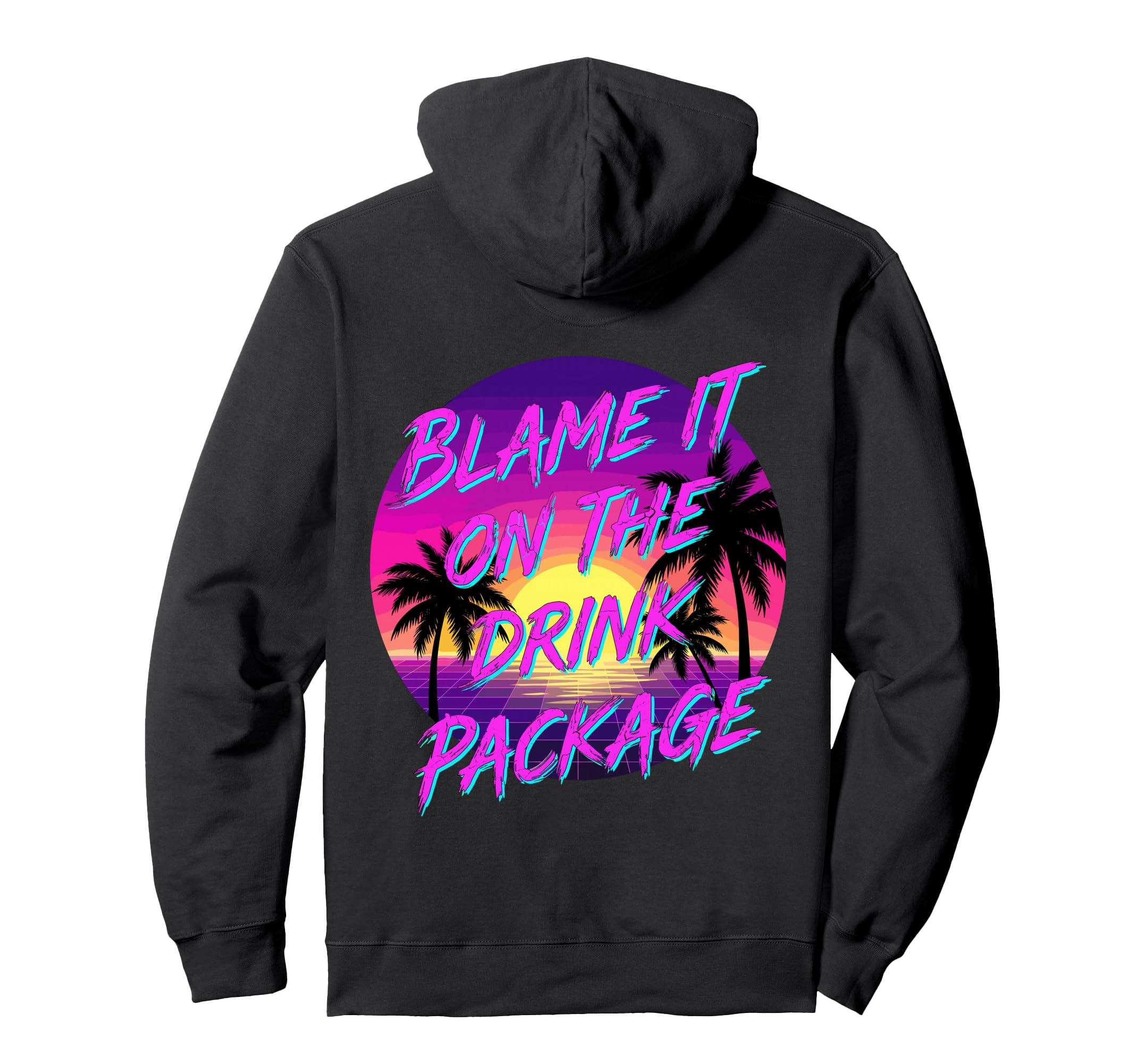 Blame It Drink Package Funny Cruise Hoodie - Fun Novelty Design Unisex - T-Shirt, Sweatshirt, Hoodie