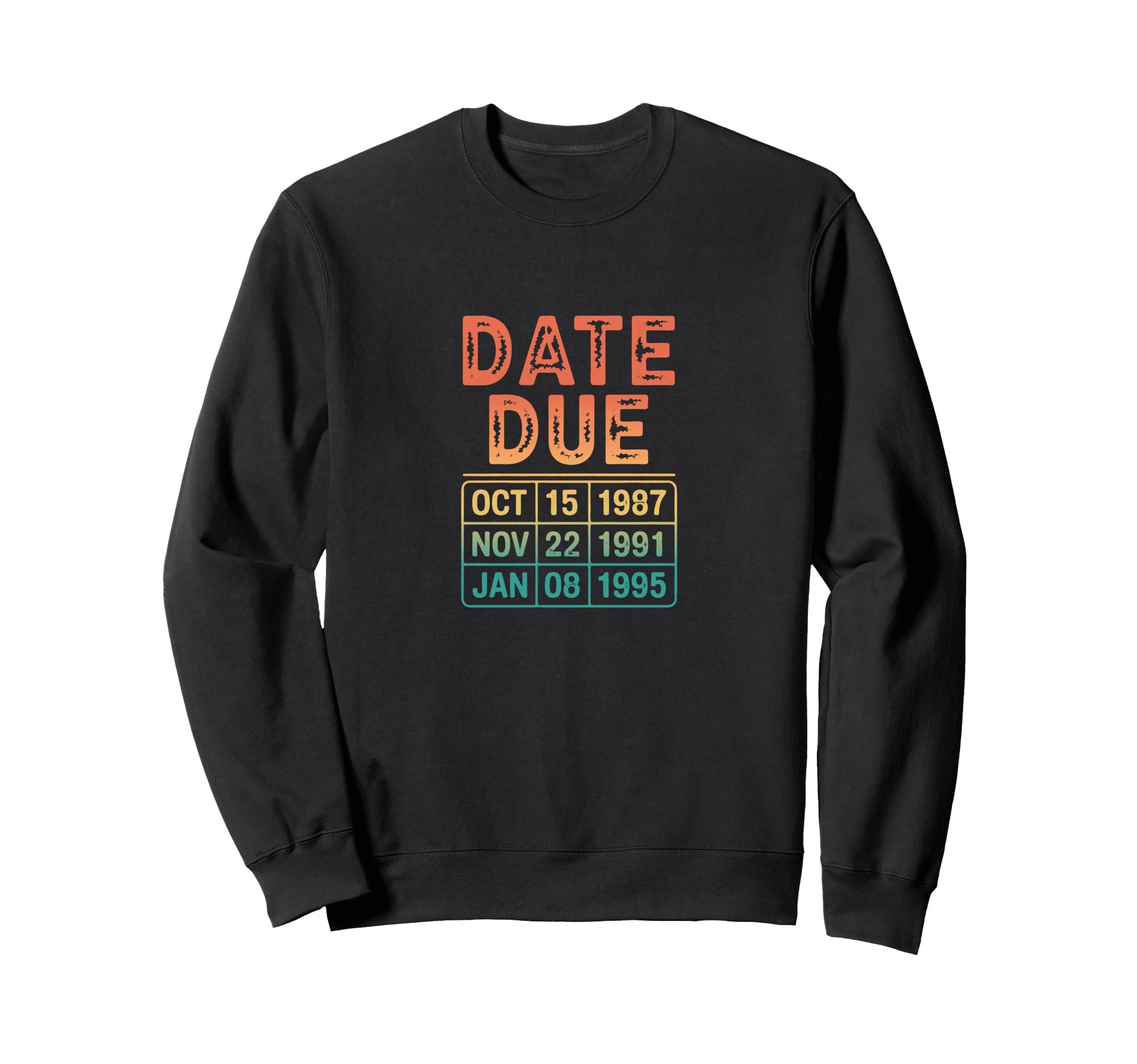 Date Due Stamp Statement Sweatshirt - Casual Everyday Wear Men Women - T-Shirt, Sweatshirt, Hoodie