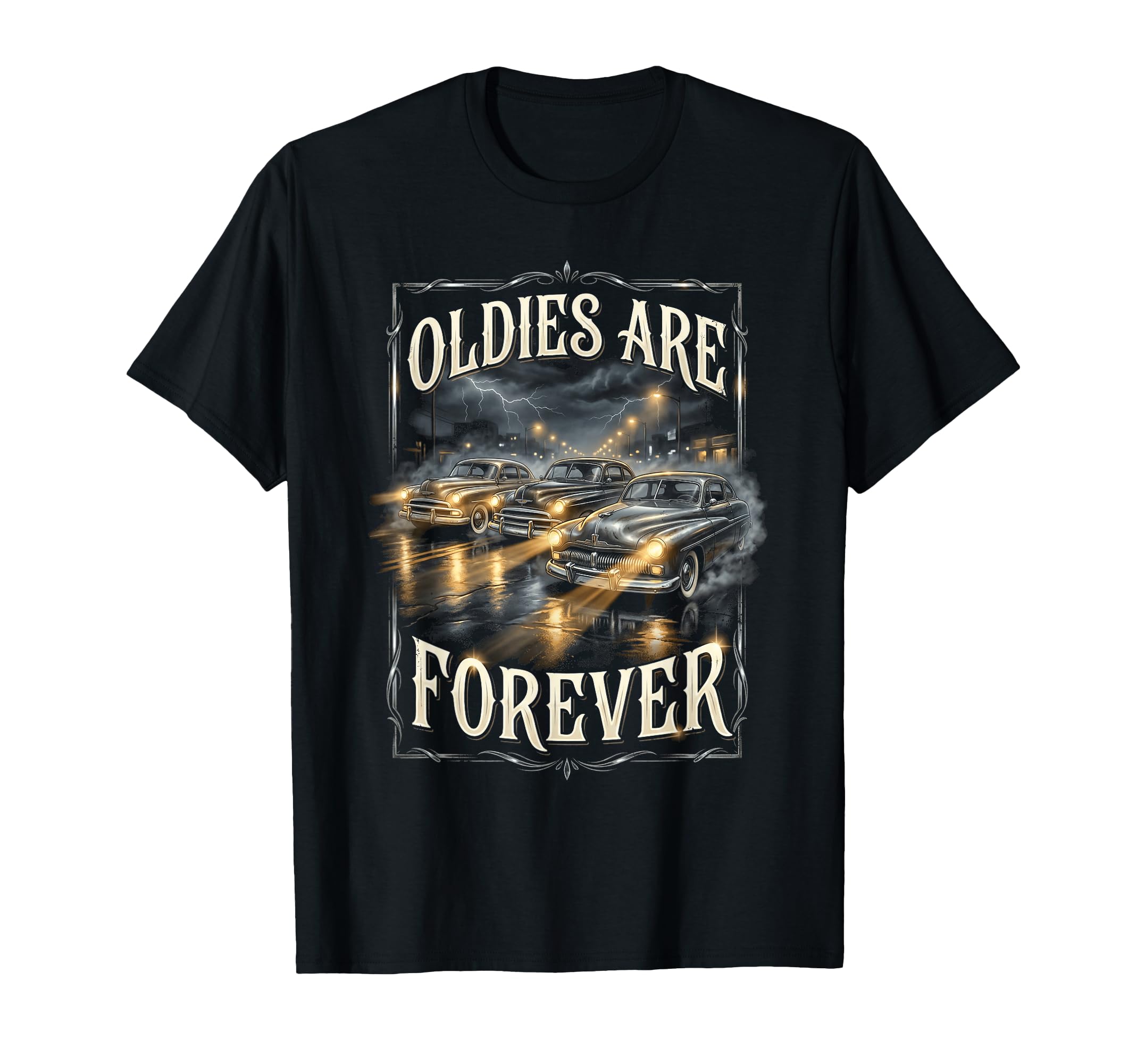 Oldies Are Forever Car Hot Rod Vehicle T-Shirt - Trendy Graphic for Adults - T-Shirt, Sweatshirt, Hoodie